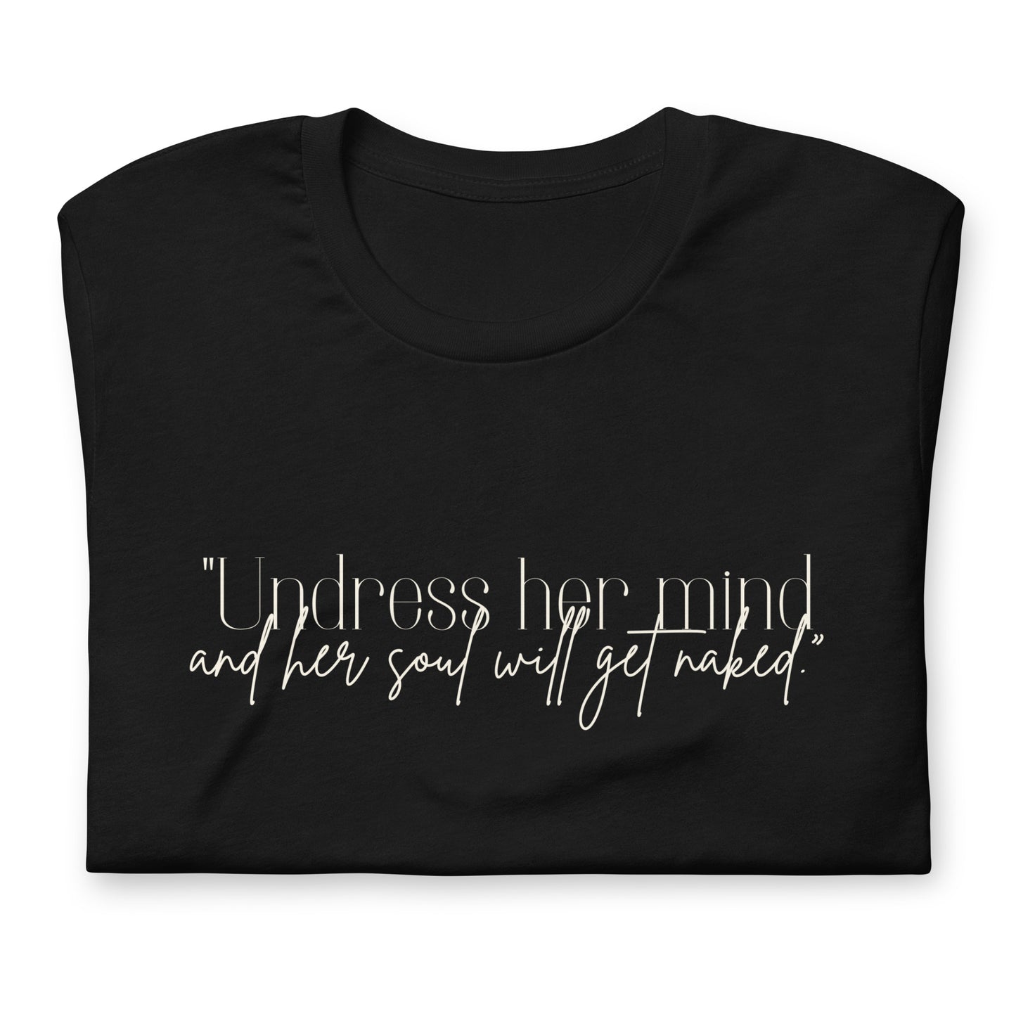 "Undress Her Mind" Unisex t-shirt