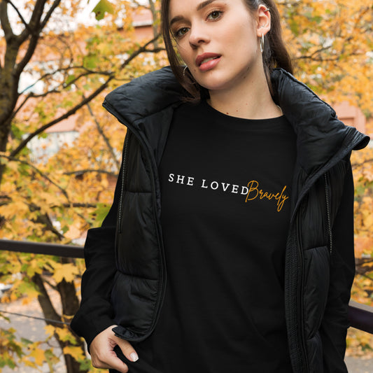 "She Loved Bravely" Limited Edition Unisex Long Sleeve Tee